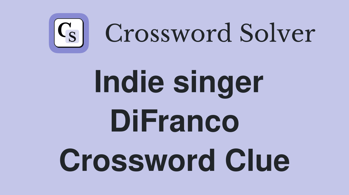 Indie singer DiFranco Crossword Clue Answers Crossword Solver